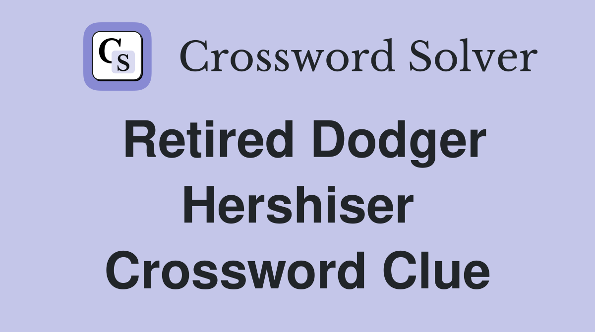 Retired Dodger Hershiser Crossword Clue