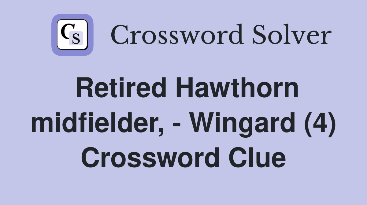 Retired Hawthorn midfielder, - Wingard (4) Crossword Clue