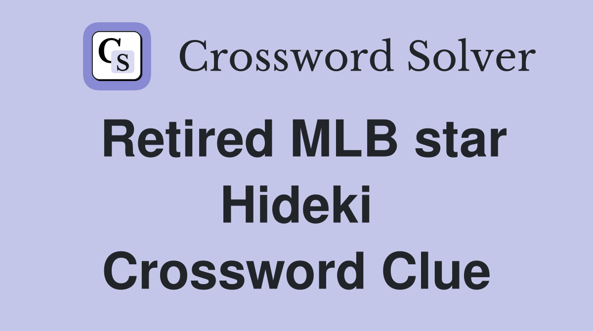 Retired MLB star Hideki Crossword Clue