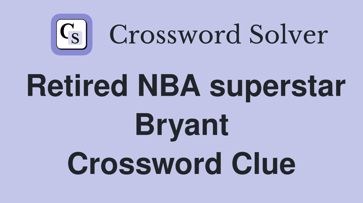 Retired NBA superstar Bryant Crossword Clue
