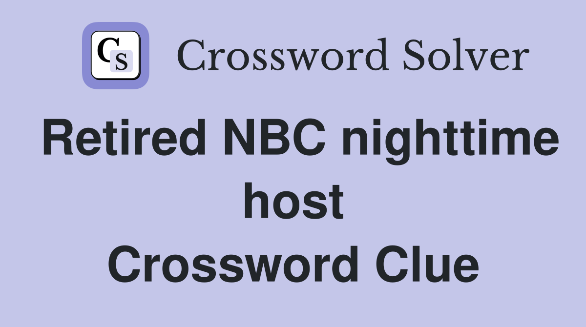 Retired NBC nighttime host Crossword Clue