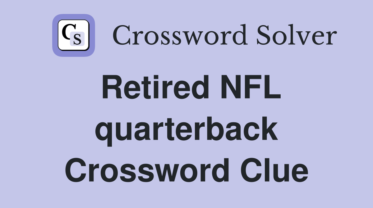 Retired NFL quarterback Crossword Clue