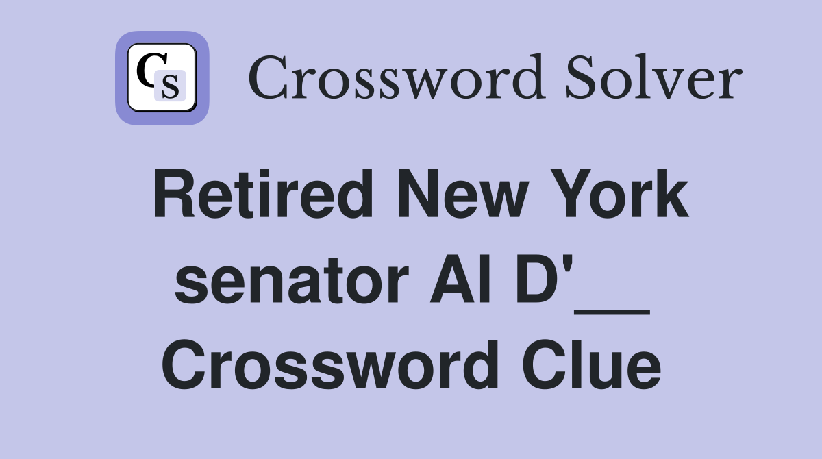 Retired New York senator Al D'__ Crossword Clue