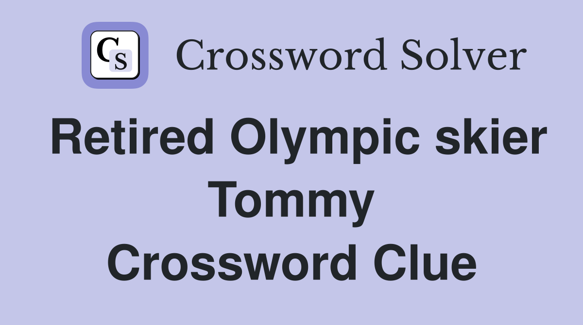 Retired Olympic skier Tommy Crossword Clue