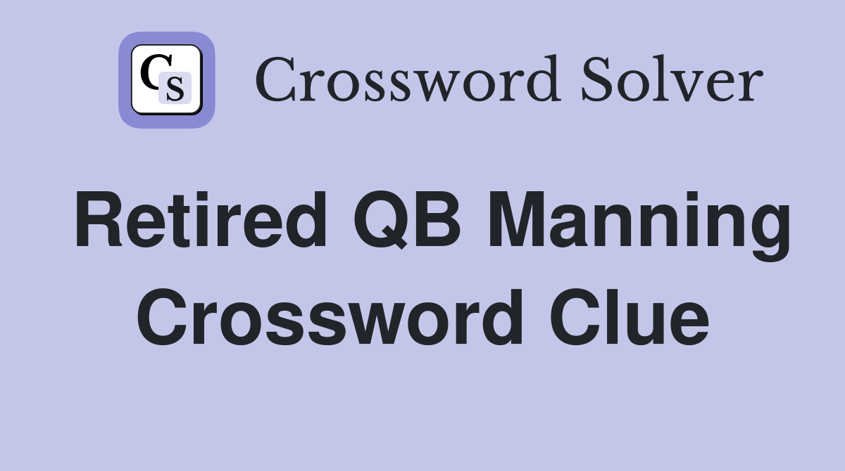 Retired QB Manning Crossword Clue