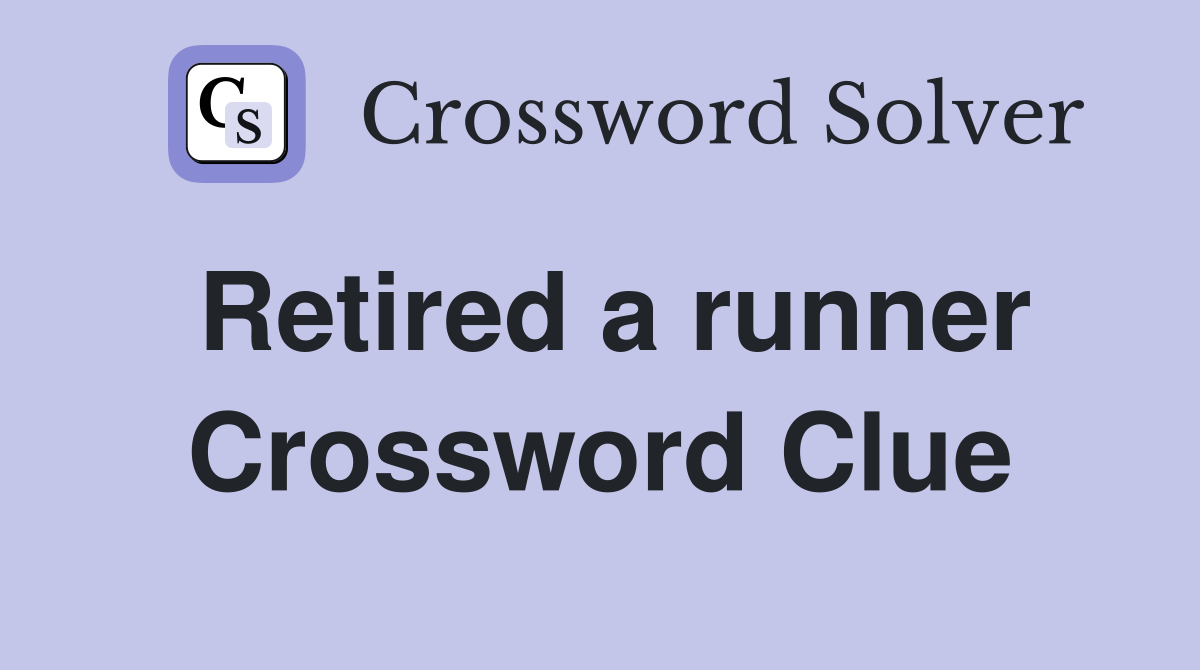 Retired a runner Crossword Clue
