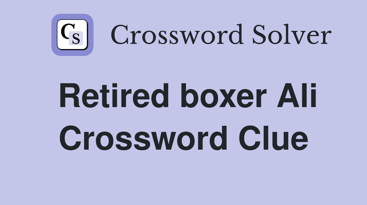 Retired boxer Ali Crossword Clue