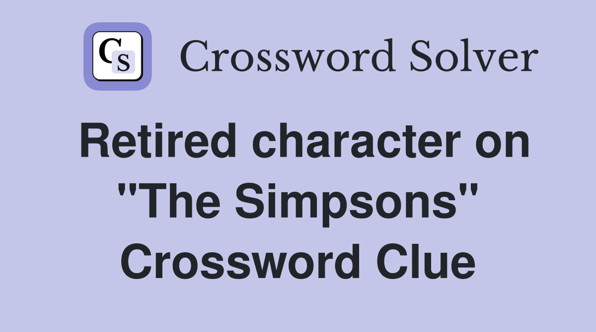 Retired character on "The Simpsons" Crossword Clue