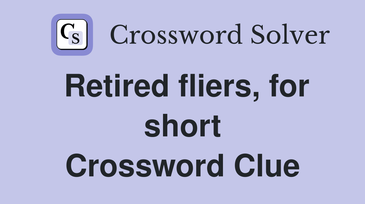 Retired fliers, for short Crossword Clue