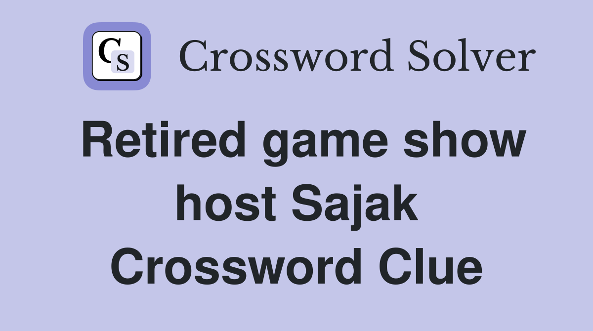 Retired game show host Sajak Crossword Clue