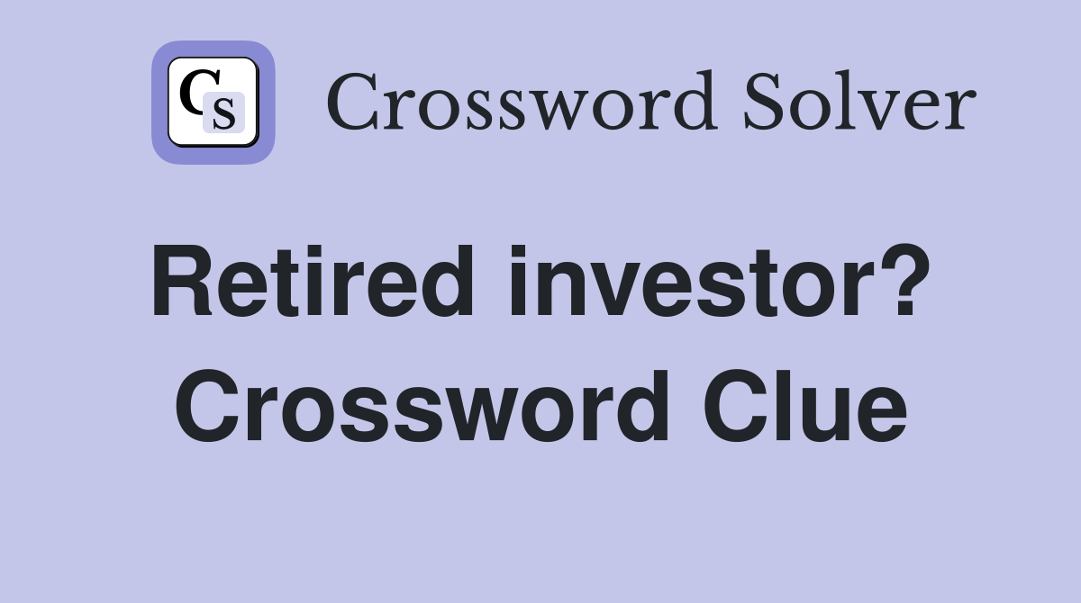 Retired investor?  Crossword Clue