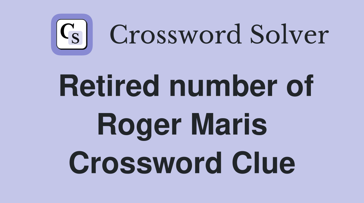 Retired number of Roger Maris Crossword Clue