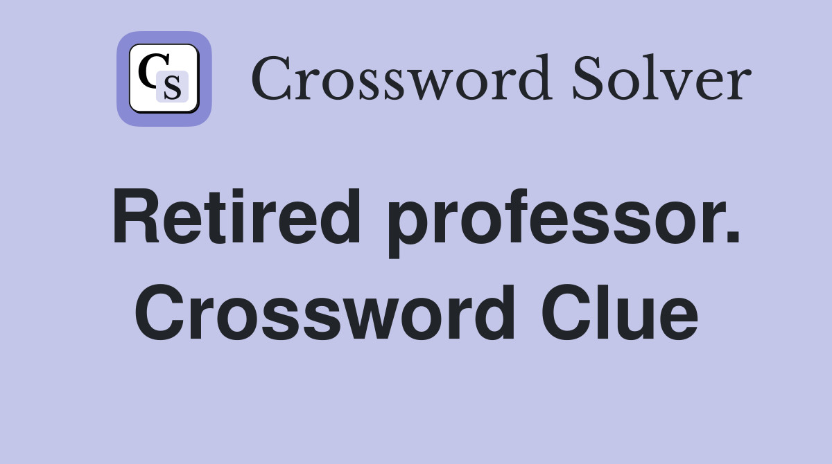 Retired professor. Crossword Clue