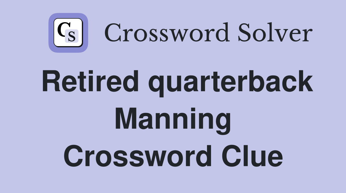 Retired quarterback Manning Crossword Clue