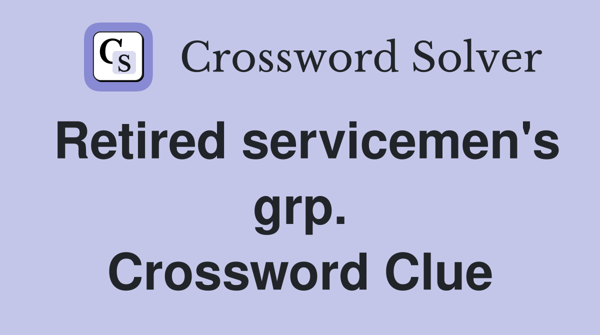 Retired servicemen's grp. Crossword Clue