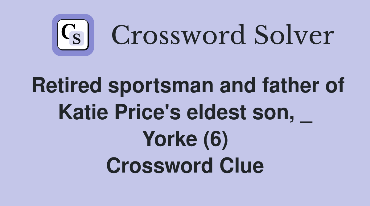 Retired sportsman and father of Katie Price's eldest son, _ Yorke (6) Crossword Clue