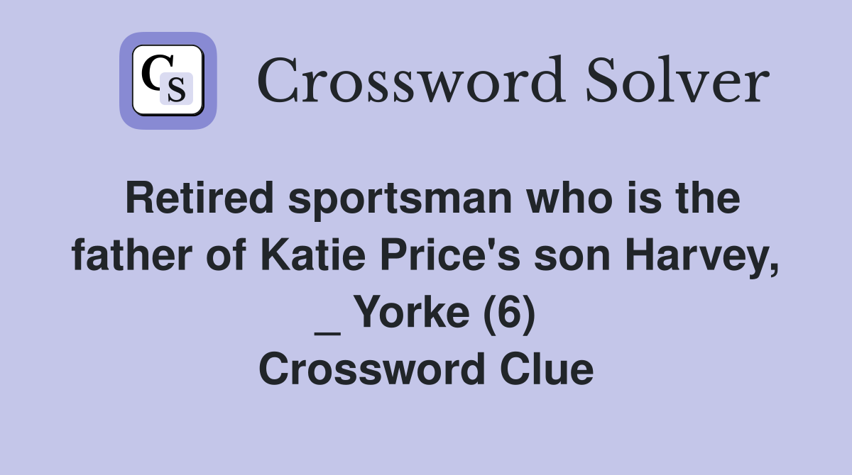 Retired sportsman who is the father of Katie Price's son Harvey, _ Yorke (6) Crossword Clue