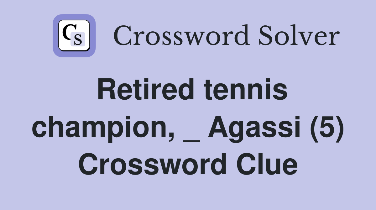 Retired tennis champion, _ Agassi (5) Crossword Clue