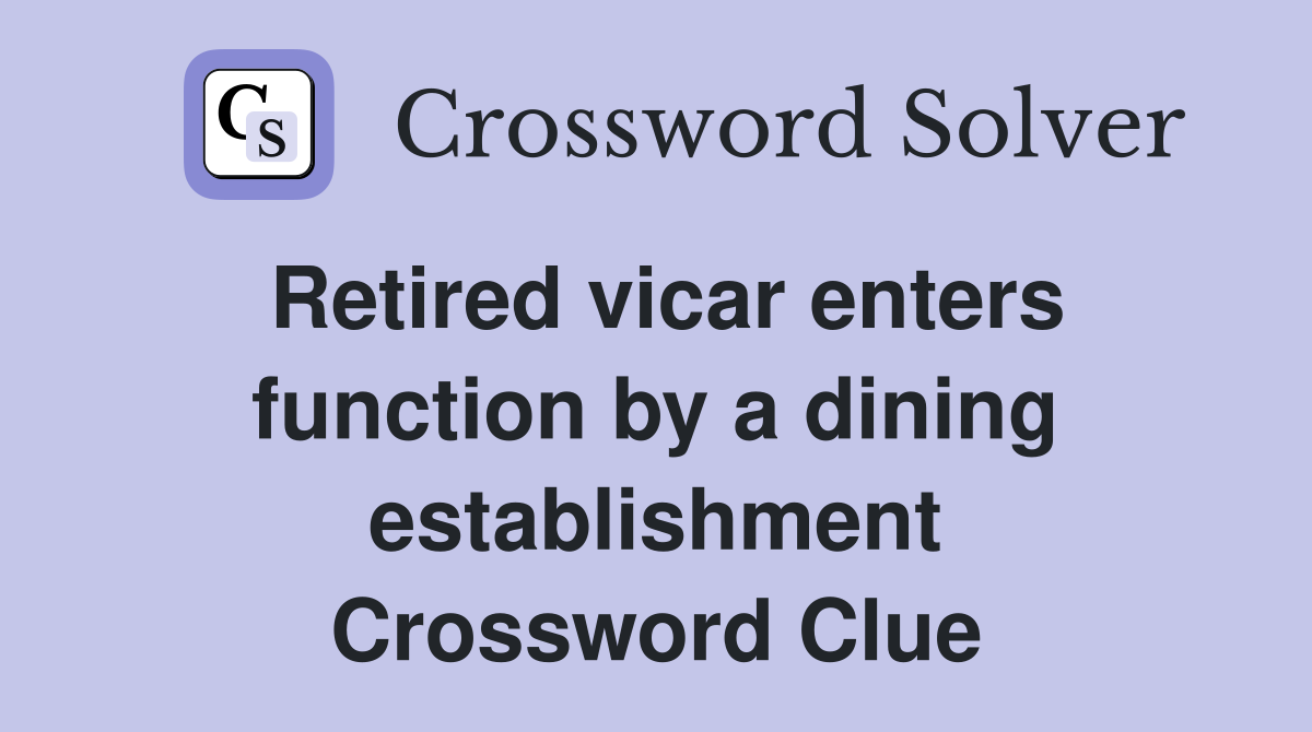 Retired vicar enters function by a dining establishment Crossword Clue