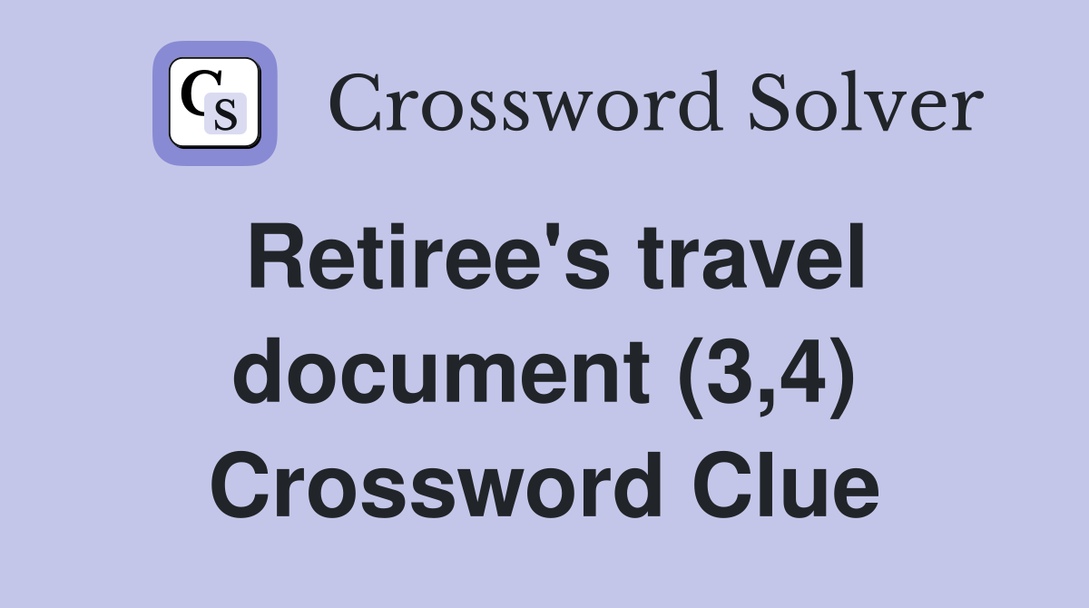 Retiree's travel document (3,4) Crossword Clue