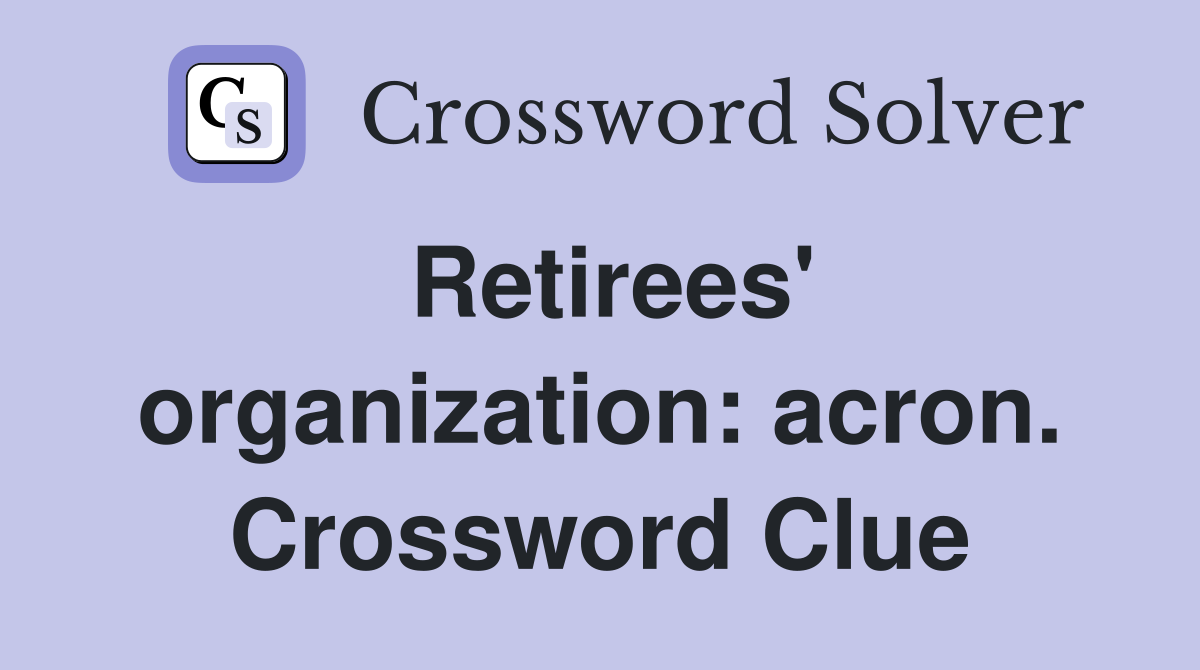 Retirees' organization: acron. Crossword Clue