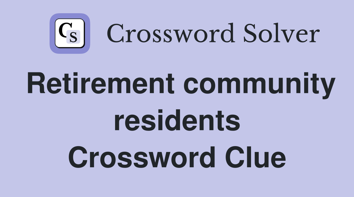Retirement community residents Crossword Clue