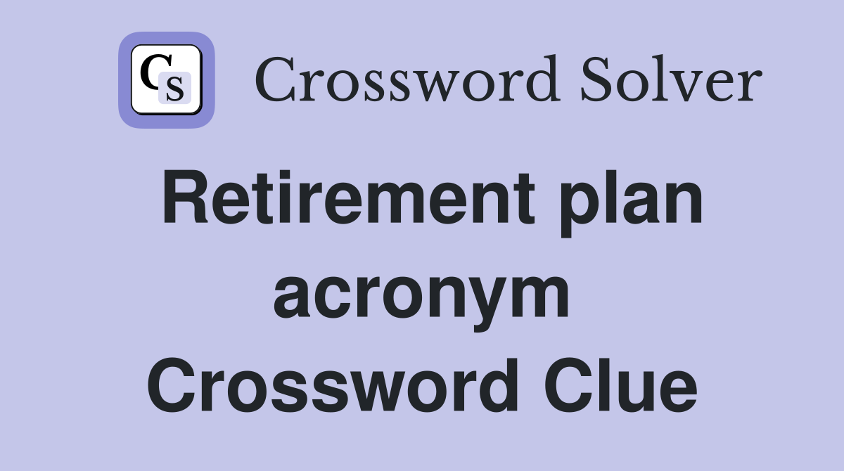 Retirement plan acronym Crossword Clue