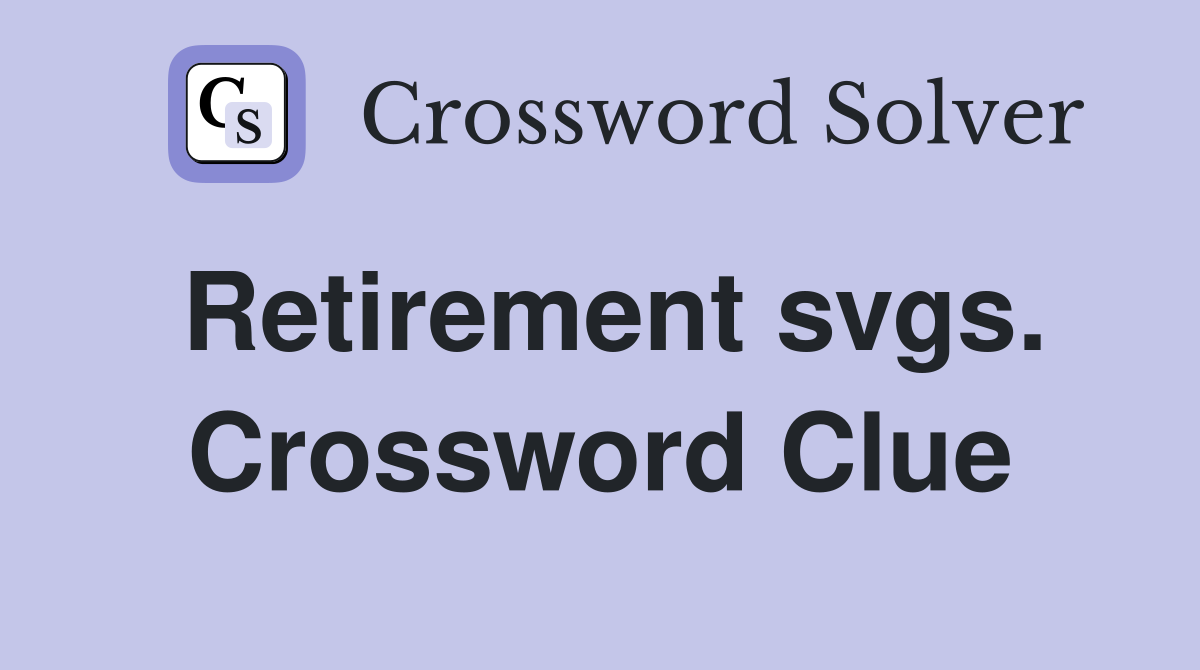 Retirement svgs. Crossword Clue