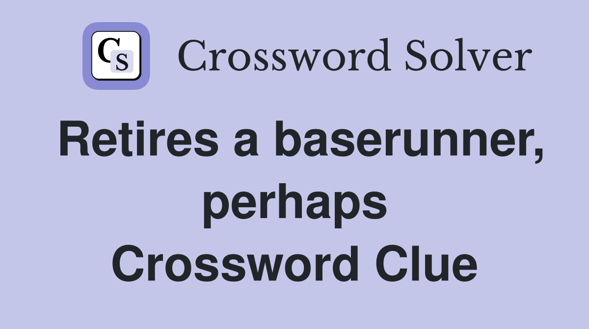 Retires a baserunner, perhaps Crossword Clue