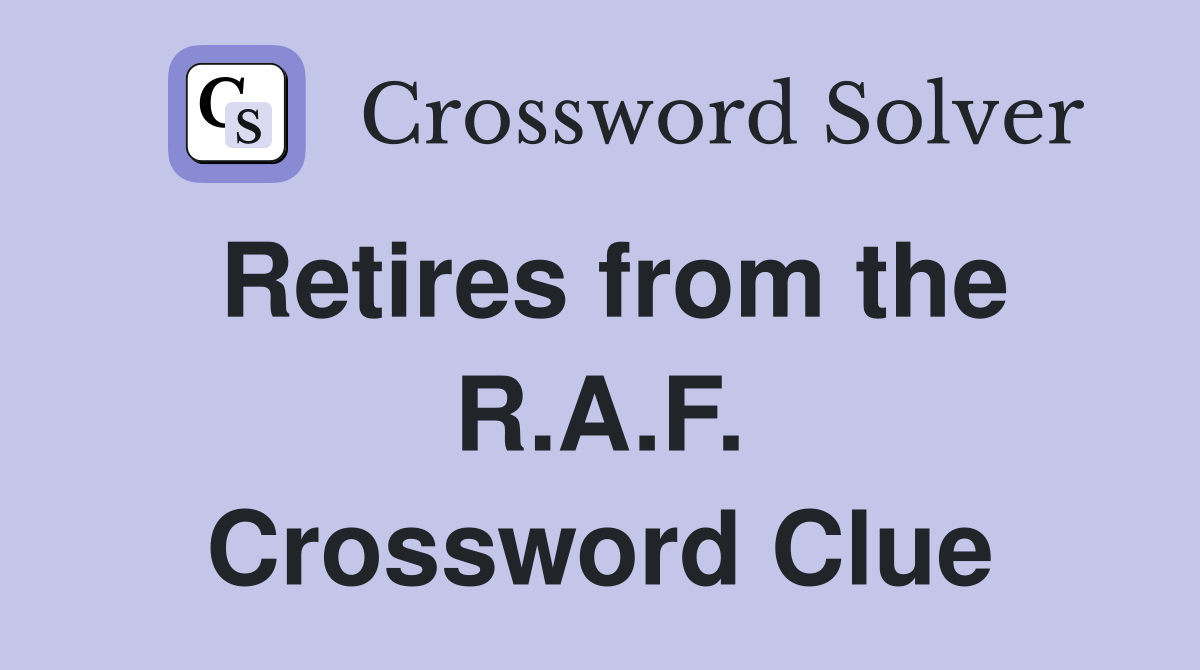 Retires from the R.A.F. Crossword Clue