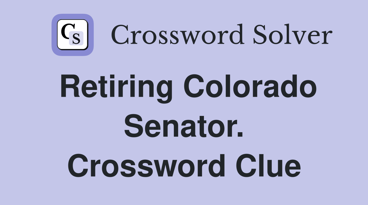 Retiring Colorado Senator. Crossword Clue