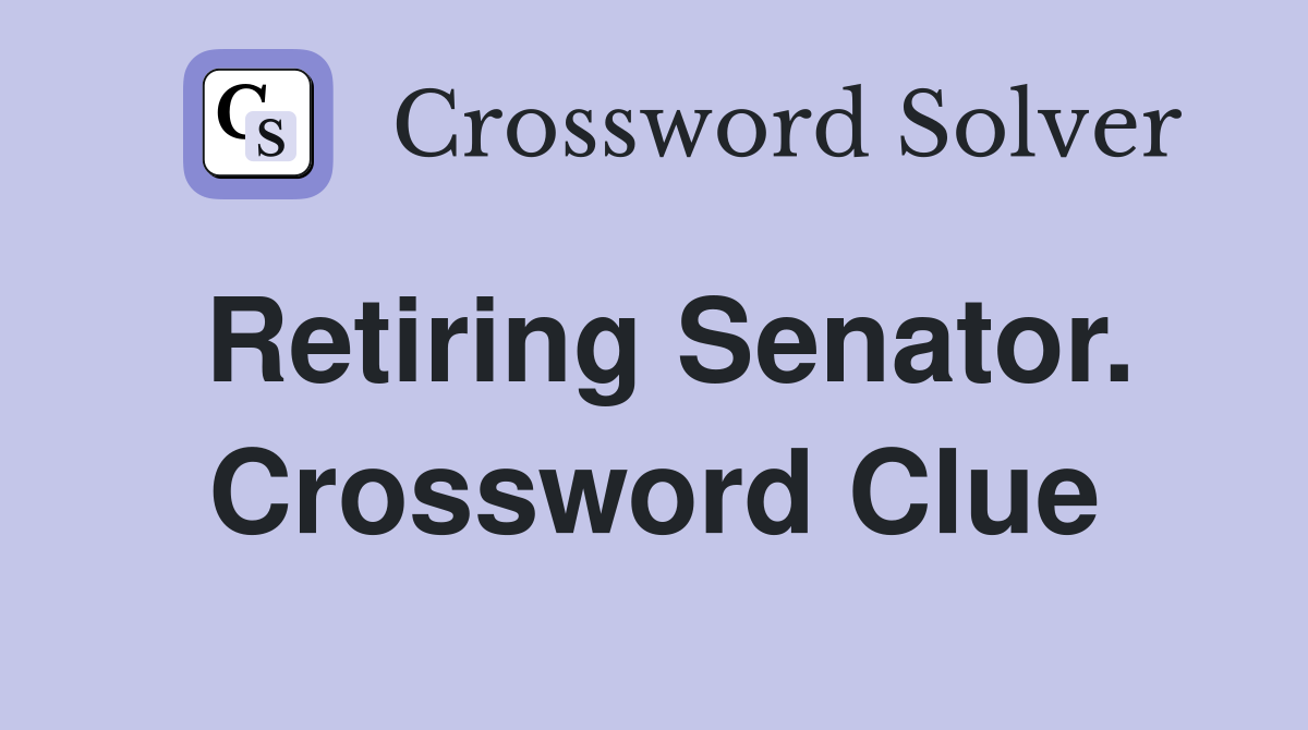 Retiring Senator. Crossword Clue