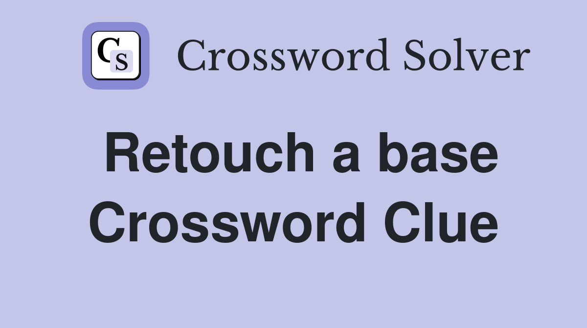 Retouch a base Crossword Clue