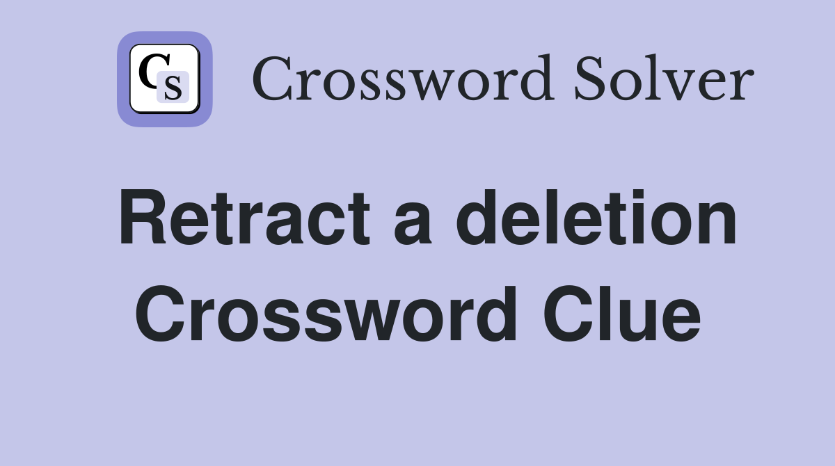 Retract a deletion Crossword Clue