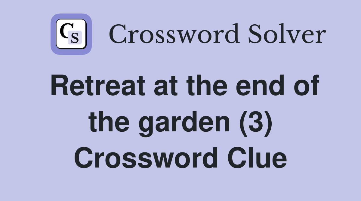 Retreat at the end of the garden (3) Crossword Clue
