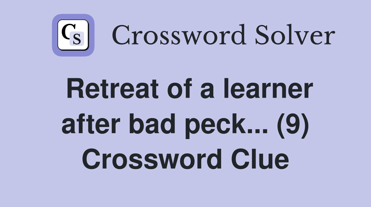 Retreat of a learner after bad peck... (9) Crossword Clue