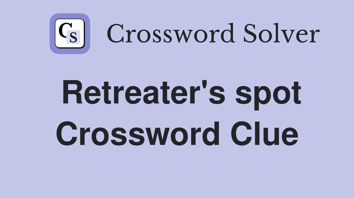 Retreater's spot Crossword Clue