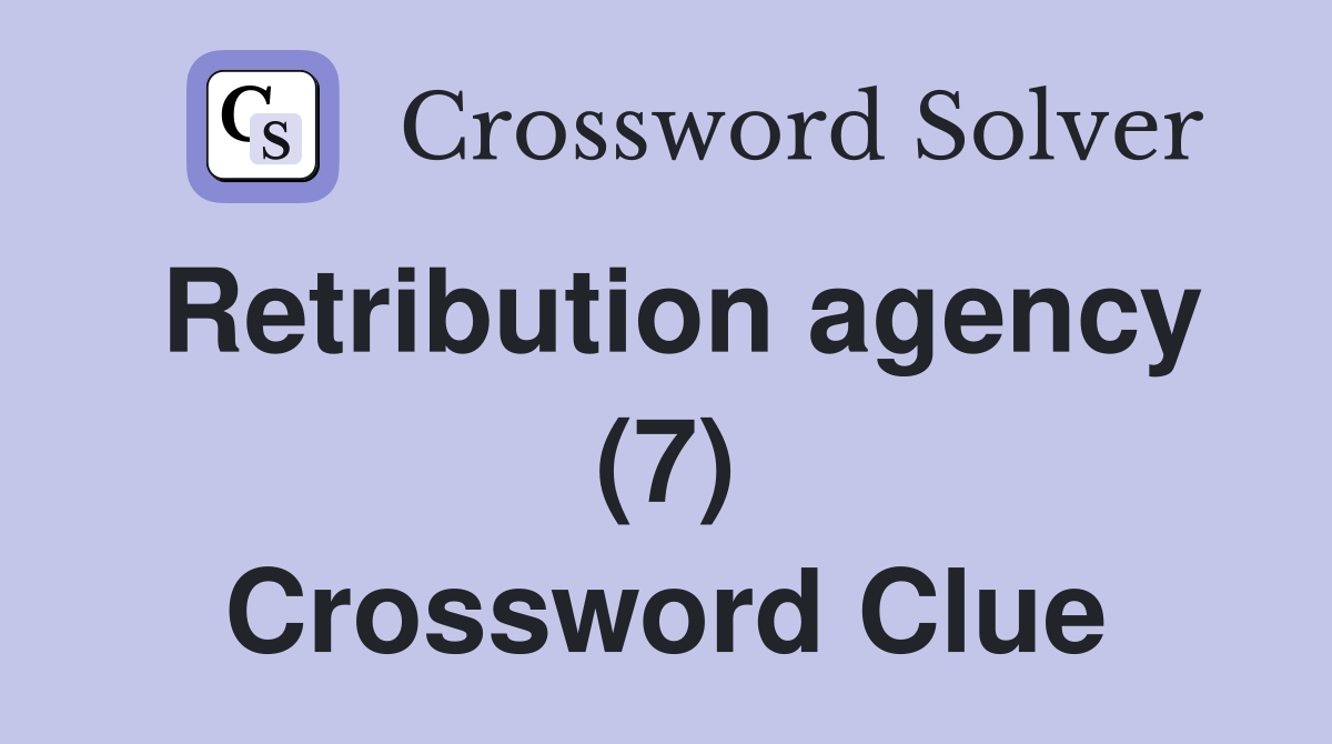 Retribution agency (7) Crossword Clue