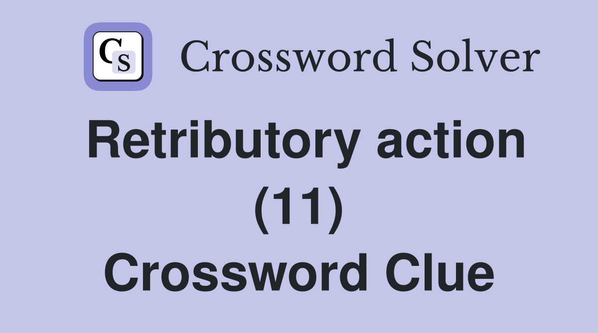 Retributory action (11) Crossword Clue