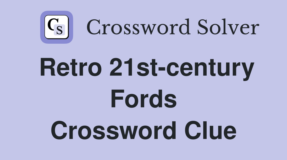 Retro 21st-century Fords Crossword Clue