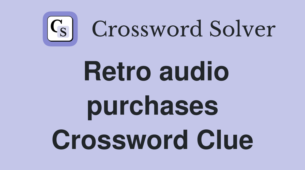 Retro audio purchases Crossword Clue