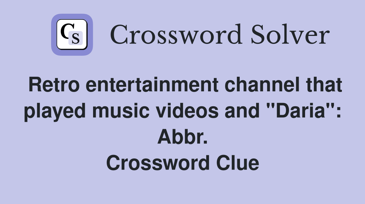 Retro entertainment channel that played music videos and quot Daria quot : Abbr