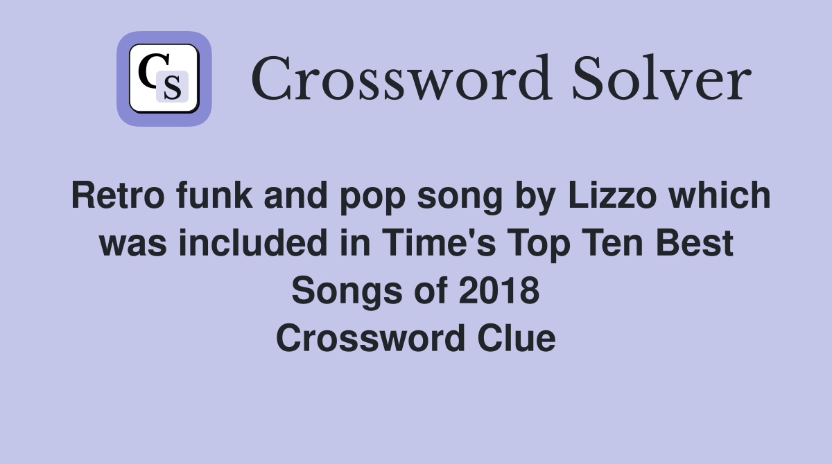 Retro funk and pop song by Lizzo which was included in Time's Top Ten Best Songs of 2018 Crossword Clue