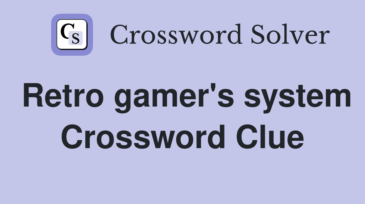 Retro gamer's system Crossword Clue