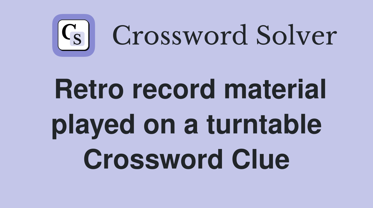 Retro record material played on a turntable Crossword Clue