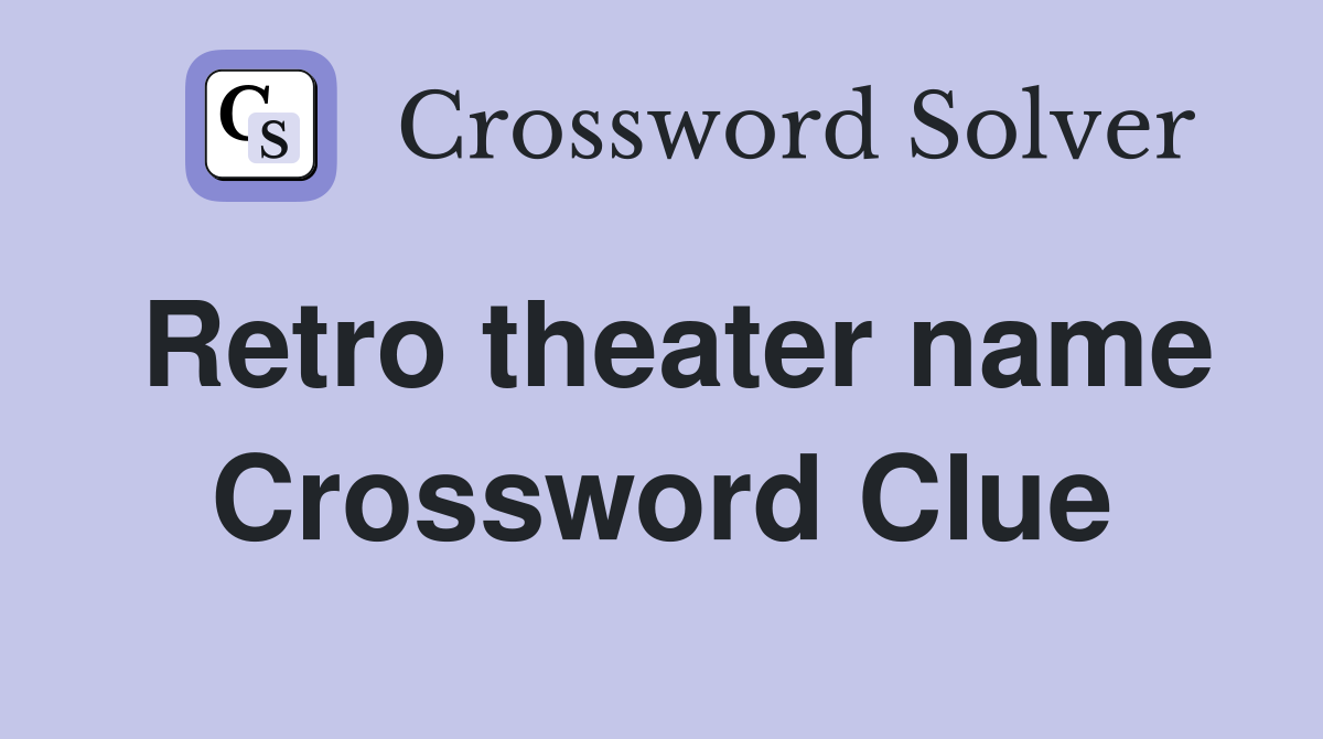 Retro theater name Crossword Clue