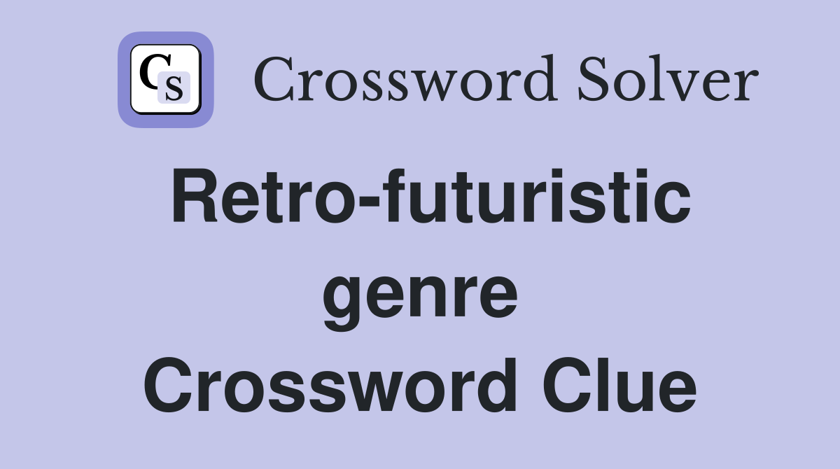Retro-futuristic genre Crossword Clue