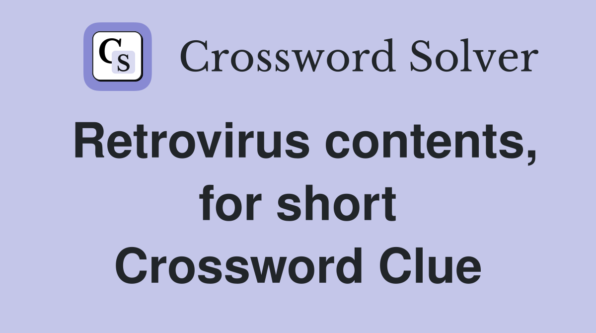 Retrovirus contents, for short Crossword Clue