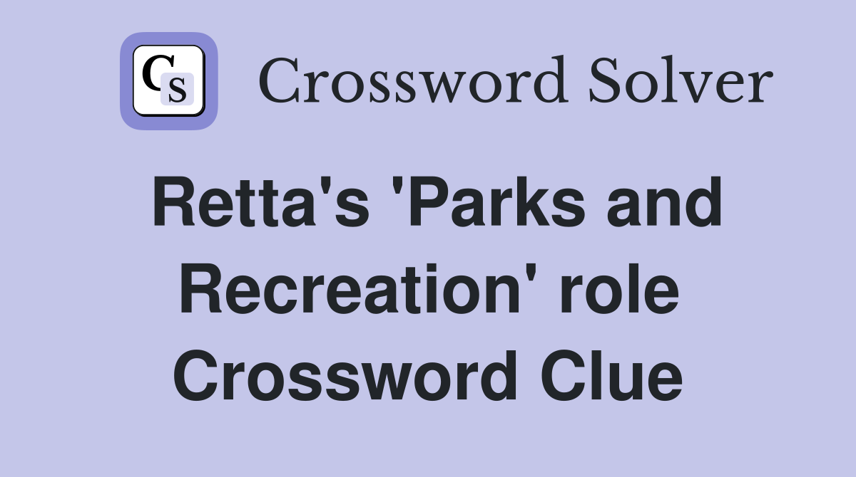 Retta's 'Parks and Recreation' role Crossword Clue