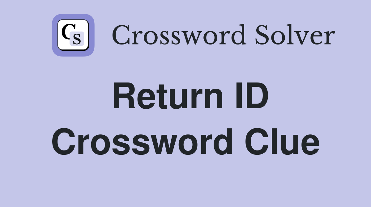 Return ID Crossword Clue